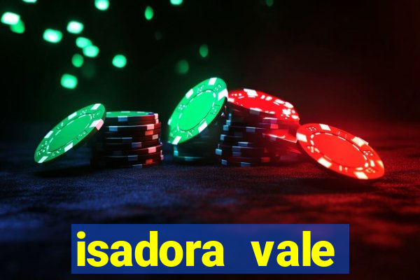 isadora vale reclame aqui